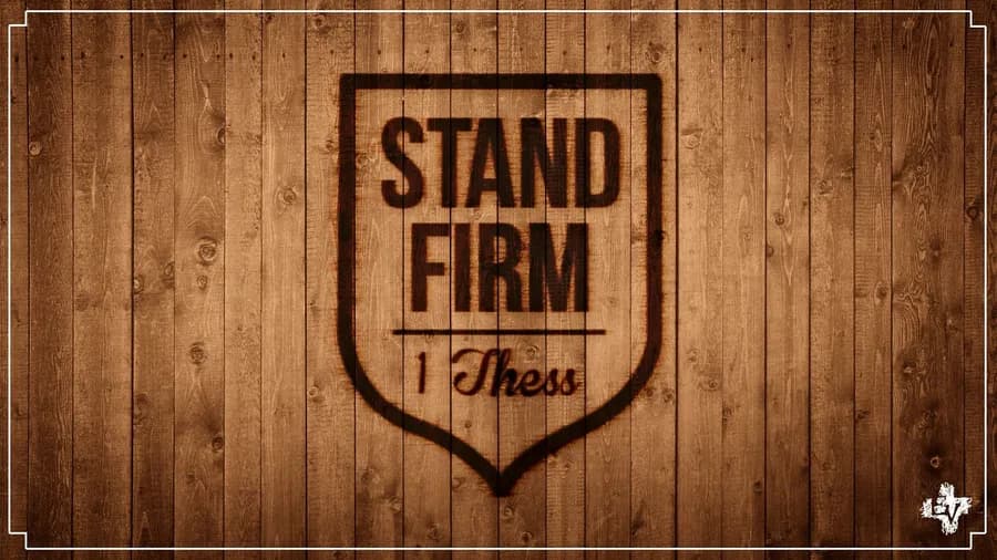1 Thessalonians: Stand Firm