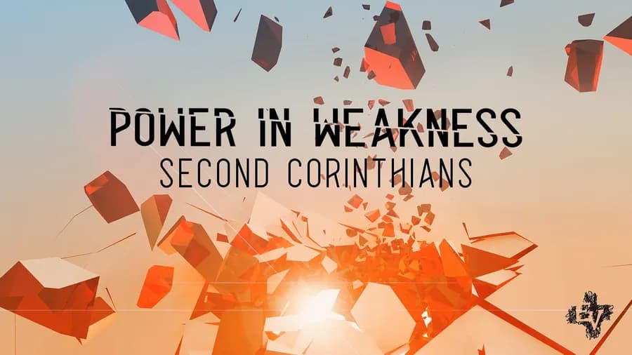 2 Corinthians: Power in Weakness