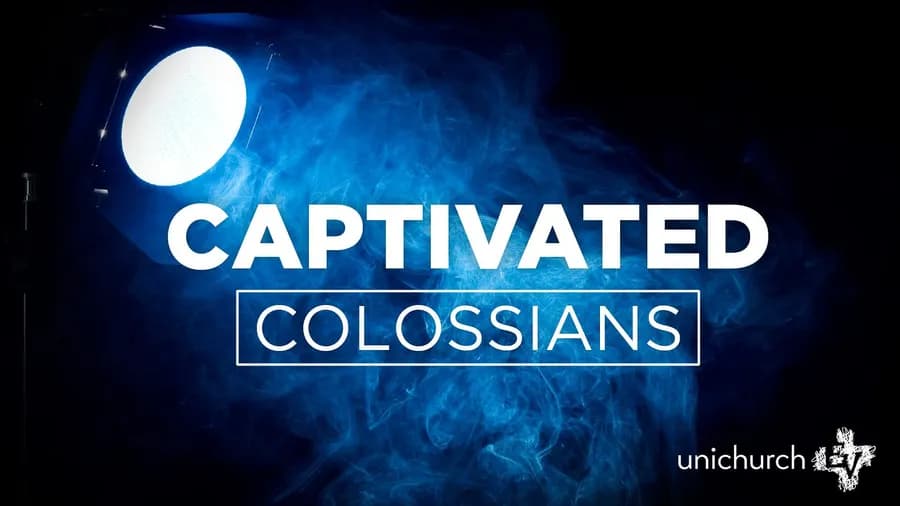 Colossians: Captivated