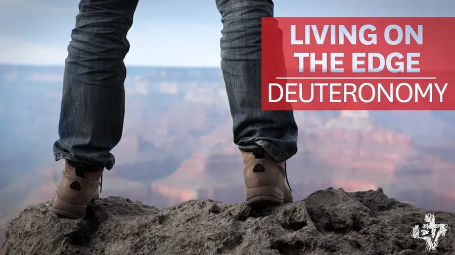 Deuteronomy: Living on the Edge