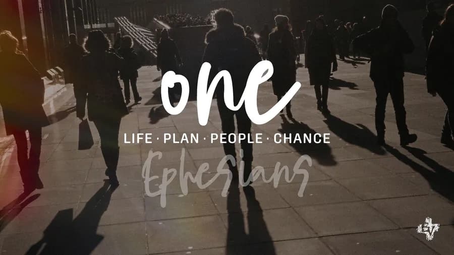 Ephesians: One Life•Plan•People•Chance