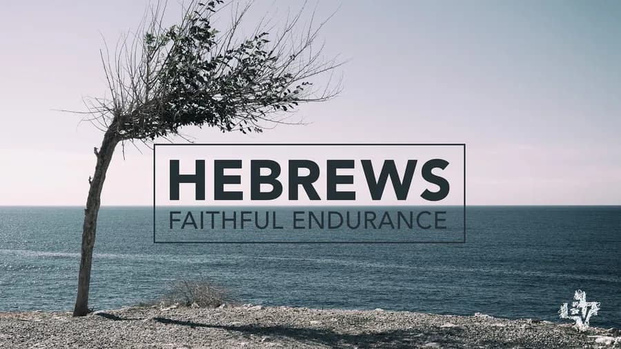 Hebrews: Faithful Endurance