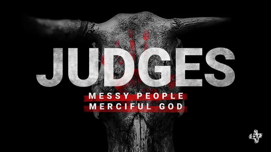 Judges: Messy People Merciful God