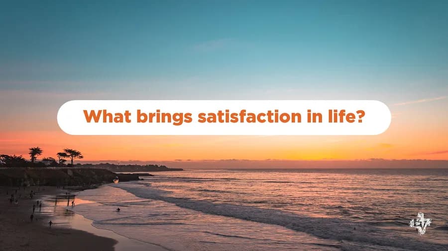 What Brings Satisfaction in Life?
